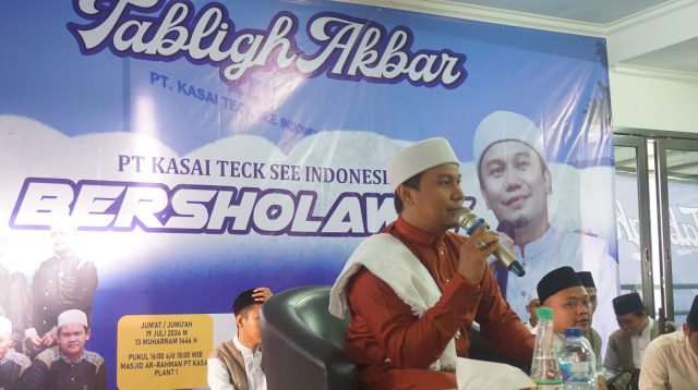 Peringati Hari Jadi PT. KTSI Ke 20 tahun, DKM Masjid Ar Rahman Gelar Tabligh Akbar : PT. Kasai Teck See Indonesia Bersholawat
