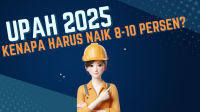 Gaji Buruh 2025 Kenapa Harus Naik 8-10 Persen?